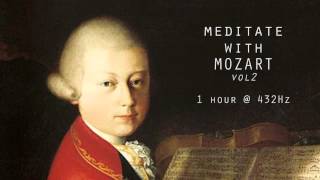 Meditate with Mozart  432Hz Classical Music  Vol 2 [upl. by Gausman]