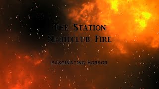 The Station Nightclub Fire  A Short Documentary  Fascinating Horror [upl. by Miharbi]