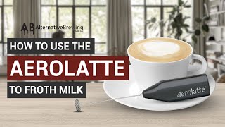 How To Use the AeroLatte To Froth Milk [upl. by Gagne]