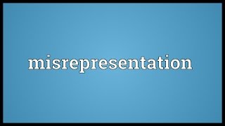 Misrepresentation Meaning [upl. by Notlaw]